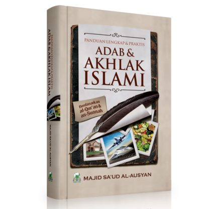 Panduan Lengkap & Praktis Adab Dan Akhlak Islami (Hc)